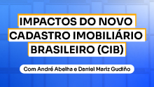 Impactos do novo Cadastro Imobiliário Brasileiro - CIB